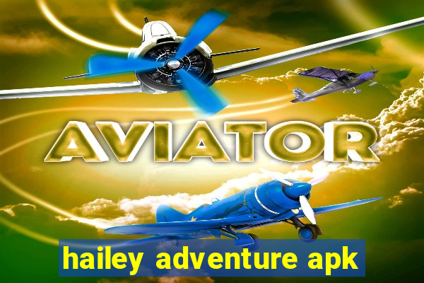 hailey adventure apk